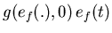 $\displaystyle g(e_f(.),0)   e_f(t)$