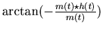 $\arctan( - { {m(t) \star h(t)} \over {m(t)} } )$