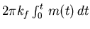 $2 \pi k_f \int_0^t   m(t)   dt$